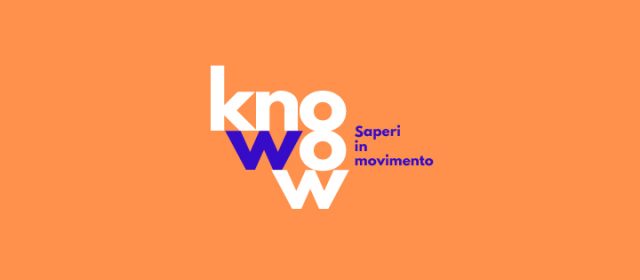 01.2020/09.2020 – KnoWow! Saperi in movimento
